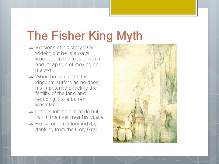 The Fisher King Myth Versions of his story vary widely, but he is always