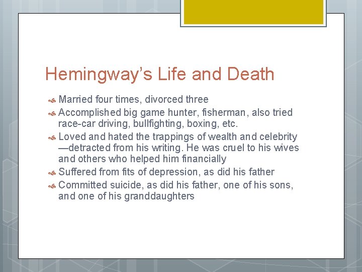 Hemingway’s Life and Death Married four times, divorced three Accomplished big game hunter, fisherman,