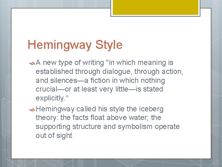 Hemingway Style A new type of writing "in which meaning is established through dialogue,