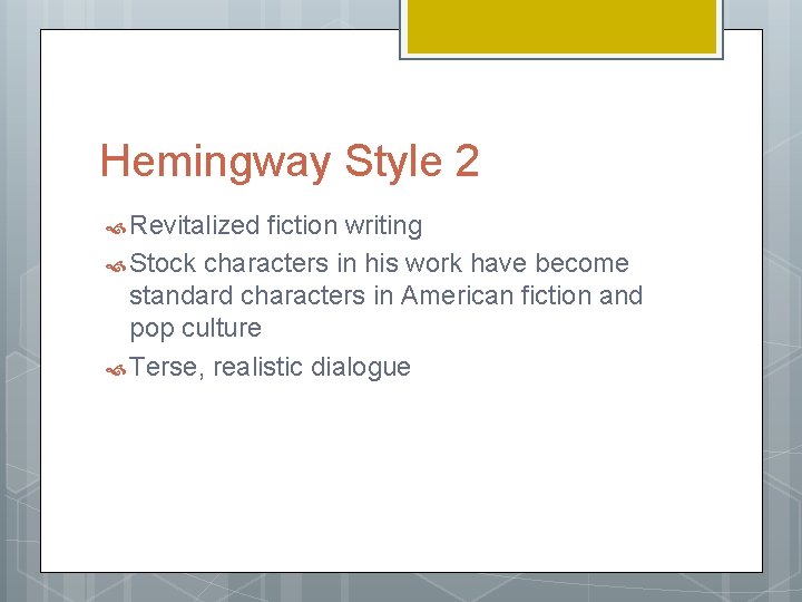 Hemingway Style 2 Revitalized fiction writing Stock characters in his work have become standard