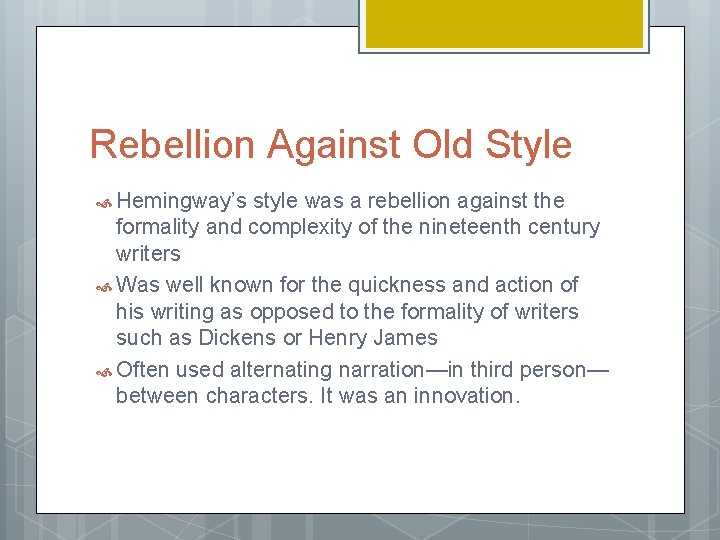 Rebellion Against Old Style Hemingway’s style was a rebellion against the formality and complexity