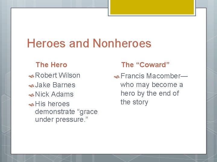 Heroes and Nonheroes The Hero Robert Wilson Jake Barnes Nick Adams His heroes demonstrate