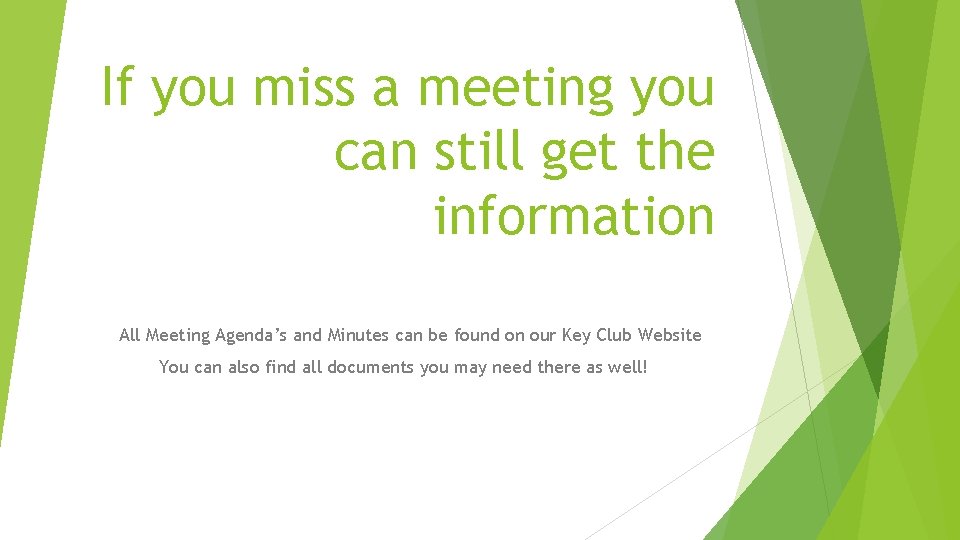 If you miss a meeting you can still get the information All Meeting Agenda’s