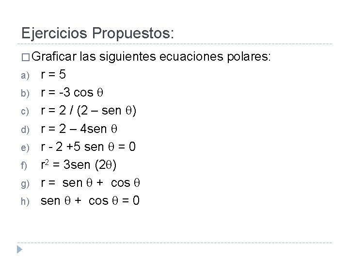 Ejercicios Propuestos: � Graficar a) b) c) d) e) f) g) h) las siguientes