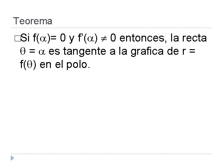 Teorema f( )= 0 y f’( ) 0 entonces, la recta = es tangente