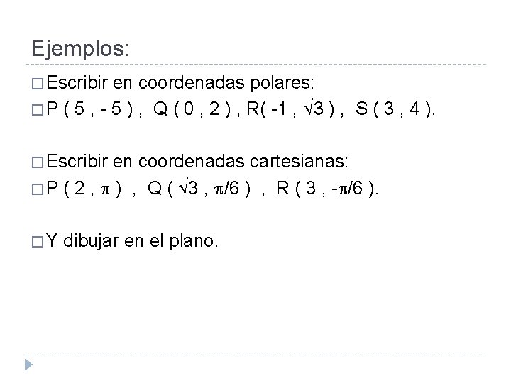 Ejemplos: � Escribir en coordenadas polares: � P ( 5 , - 5 )