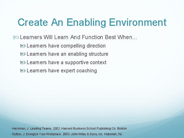 Create An Enabling Environment Learners Will Learn And Function Best When… Learners have compelling