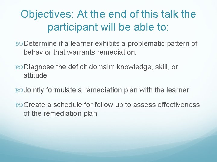 Objectives: At the end of this talk the participant will be able to: Determine