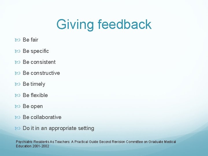 Giving feedback Be fair Be specific Be consistent Be constructive Be timely Be flexible