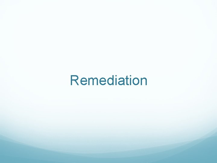 Remediation 