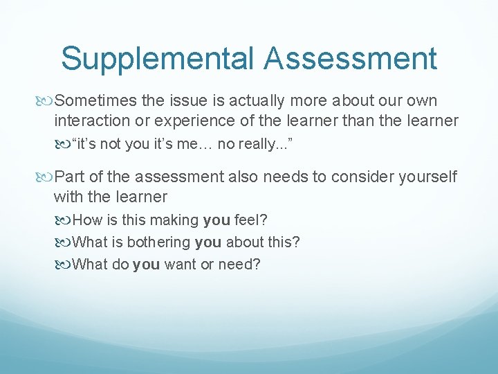 Supplemental Assessment Sometimes the issue is actually more about our own interaction or experience