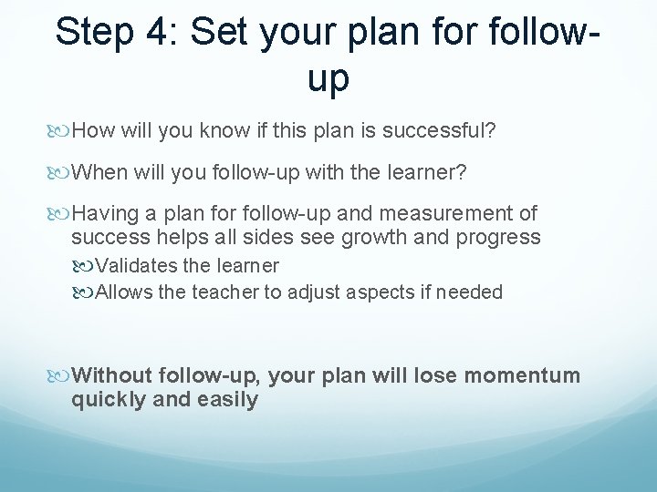 Step 4: Set your plan for followup How will you know if this plan