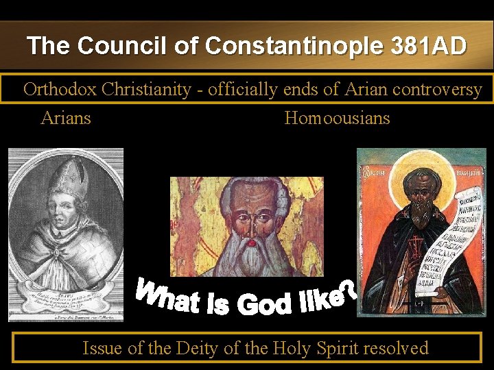 The Council of Constantinople 381 AD Orthodox Christianity - officially ends of Arian controversy