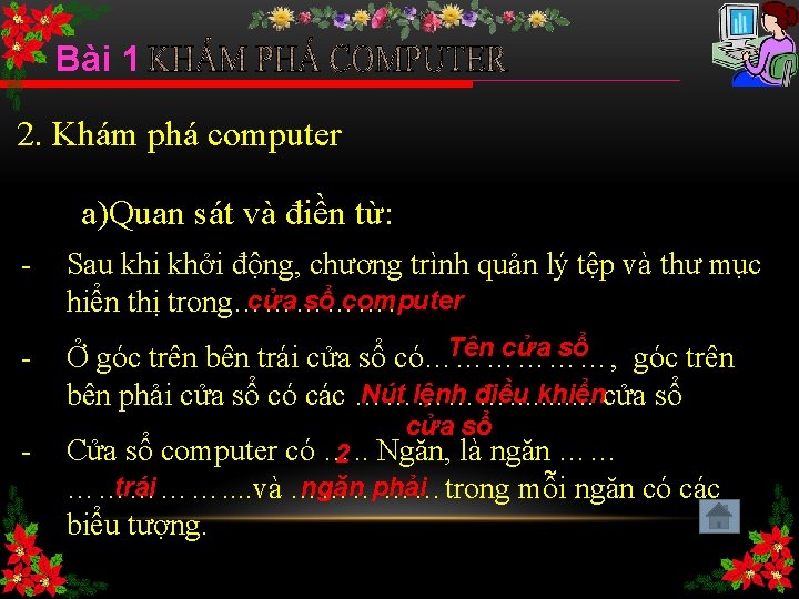 Bài 1 2. Khám phá computer a)Quan sát và điền từ: - Sau khi