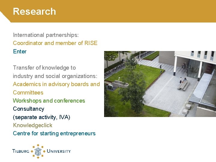 Research International partnerships: Coordinator and member of RISE Enter Transfer of knowledge to industry