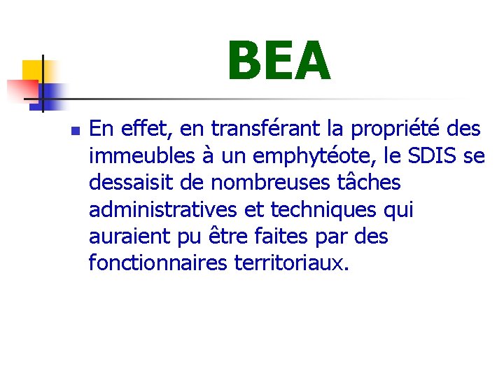 BEA n En effet, en transférant la propriété des immeubles à un emphytéote, le