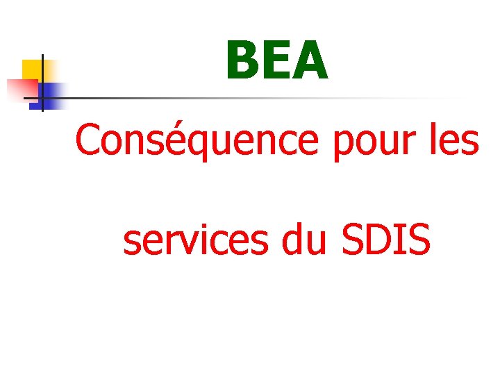 BEA Conséquence pour les services du SDIS 