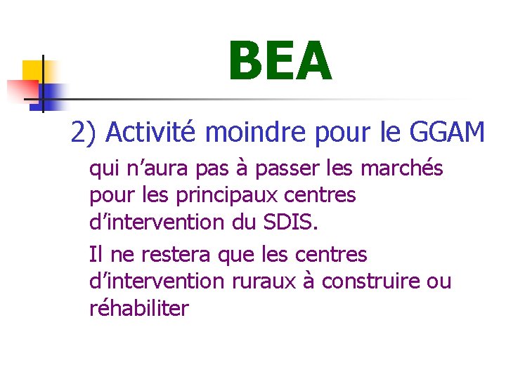 BEA 2) Activité moindre pour le GGAM qui n’aura pas à passer les marchés