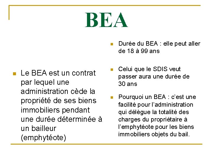BEA n Le BEA est un contrat par lequel une administration cède la propriété