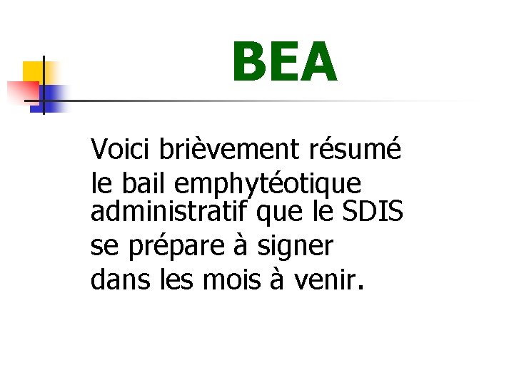 BEA Voici brièvement résumé le bail emphytéotique administratif que le SDIS se prépare à