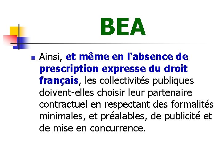 BEA n Ainsi, et même en l'absence de prescription expresse du droit français, les