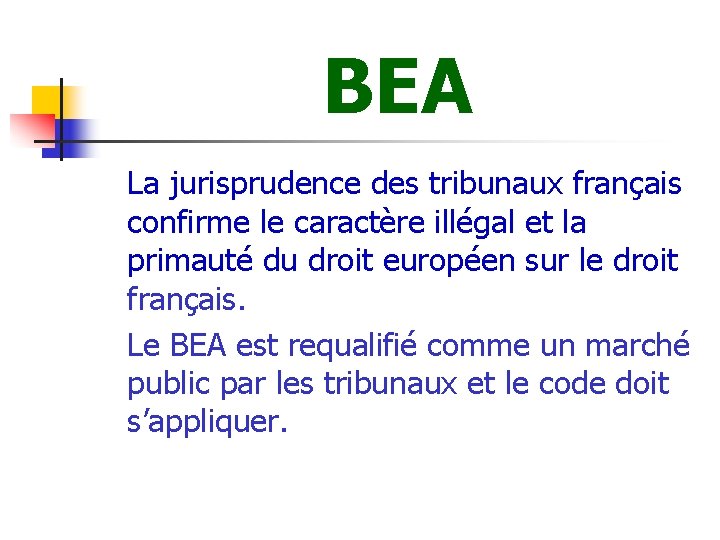 BEA La jurisprudence des tribunaux français confirme le caractère illégal et la primauté du