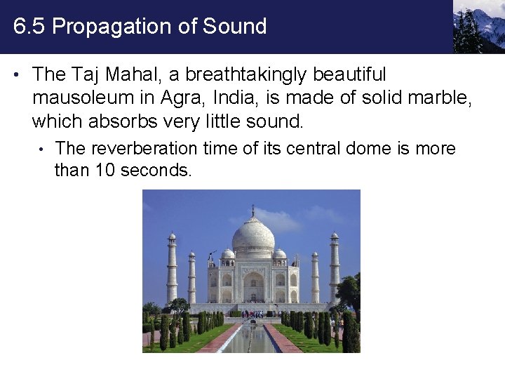 6. 5 Propagation of Sound • The Taj Mahal, a breathtakingly beautiful mausoleum in