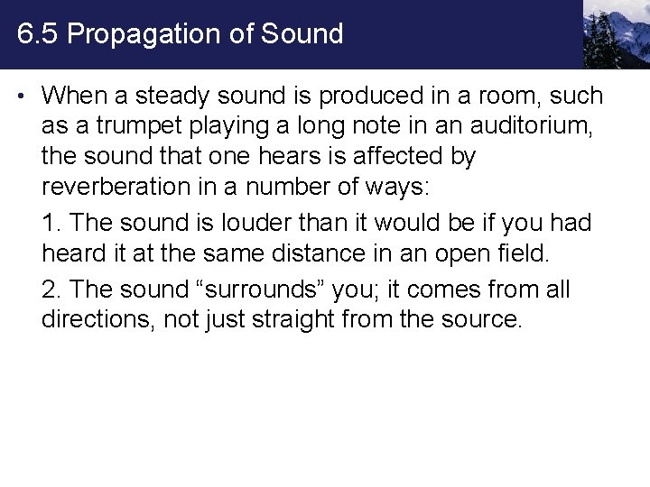 6. 5 Propagation of Sound • When a steady sound is produced in a