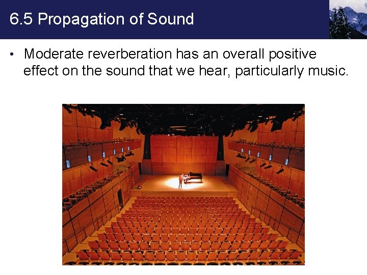 6. 5 Propagation of Sound • Moderate reverberation has an overall positive effect on