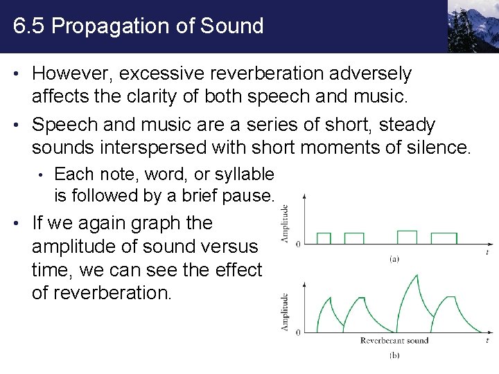 6. 5 Propagation of Sound • However, excessive reverberation adversely affects the clarity of
