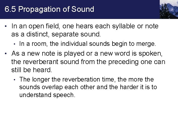 6. 5 Propagation of Sound • In an open field, one hears each syllable