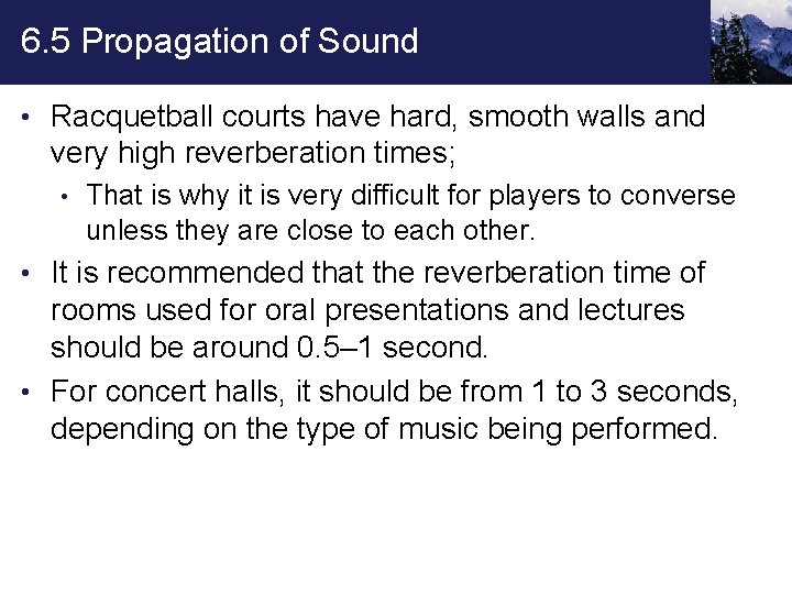 6. 5 Propagation of Sound • Racquetball courts have hard, smooth walls and very