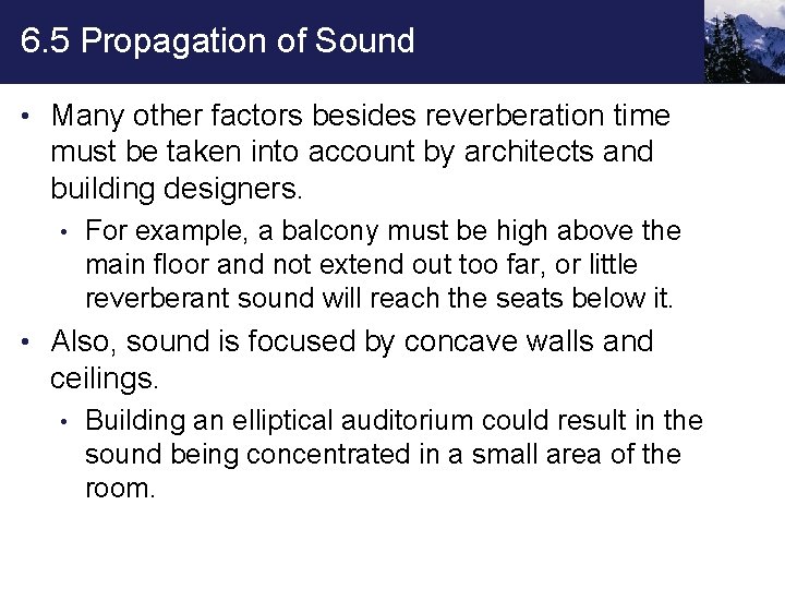 6. 5 Propagation of Sound • Many other factors besides reverberation time must be