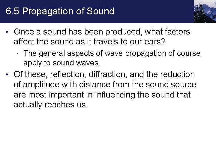 6. 5 Propagation of Sound • Once a sound has been produced, what factors