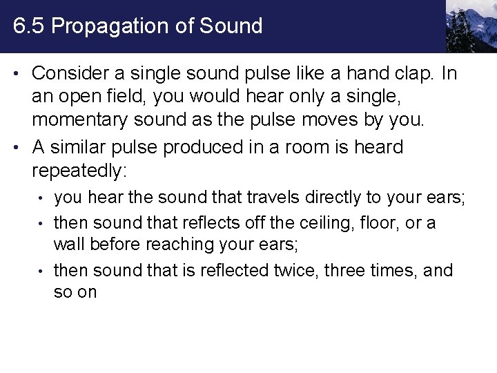 6. 5 Propagation of Sound • Consider a single sound pulse like a hand