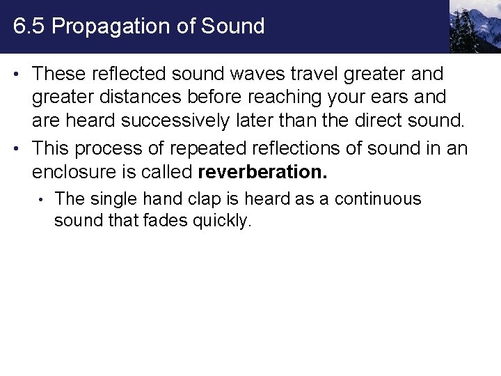 6. 5 Propagation of Sound • These reflected sound waves travel greater and greater
