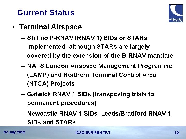 Current Status • Terminal Airspace – Still no P-RNAV (RNAV 1) SIDs or STARs