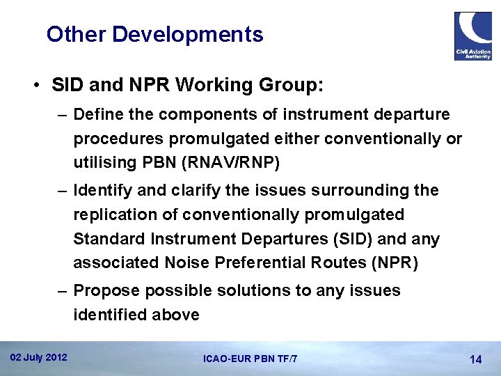 Other Developments • SID and NPR Working Group: – Define the components of instrument