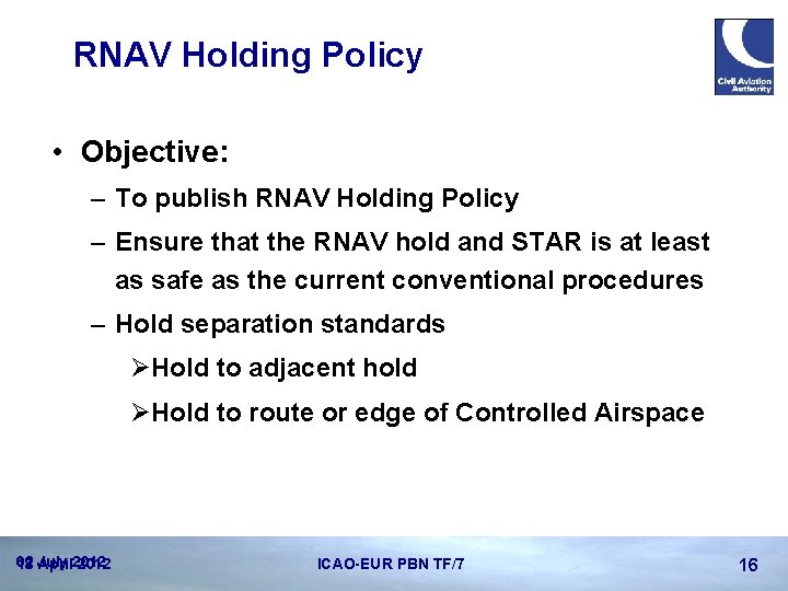 RNAV Holding Policy • Objective: – To publish RNAV Holding Policy – Ensure that