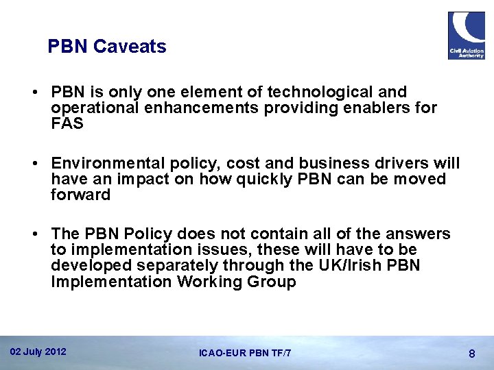 PBN Caveats • PBN is only one element of technological and operational enhancements providing