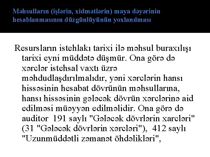 Məhsulların (işlərin, xidmətlərin) maya dəyərinin hesablanmasının düzgünlüyünün yoxlanılması Resursların istehlakı tarixi ilə məhsul buraxılışı