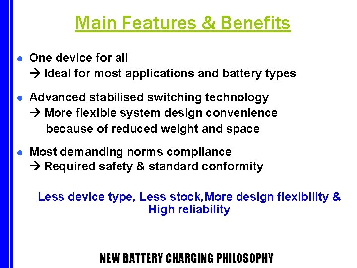 Main Features & Benefits l One device for all Ideal for most applications and