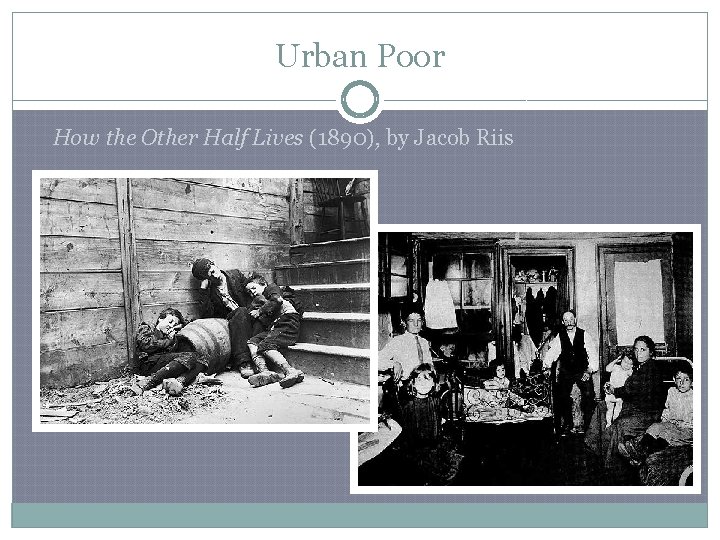 Urban Poor How the Other Half Lives (1890), by Jacob Riis 