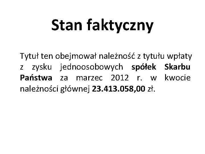 Stan faktyczny Tytuł ten obejmował należność z tytułu wpłaty z zysku jednoosobowych spółek Skarbu