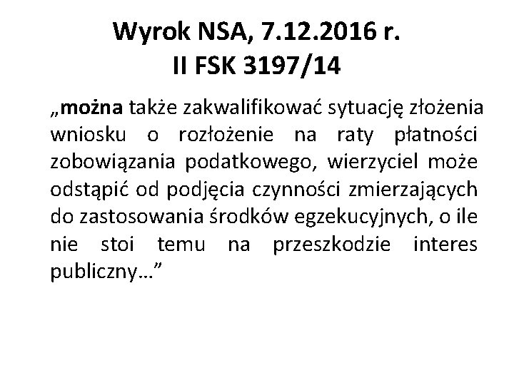 Wyrok NSA, 7. 12. 2016 r. II FSK 3197/14 „można także zakwalifikować sytuację złożenia