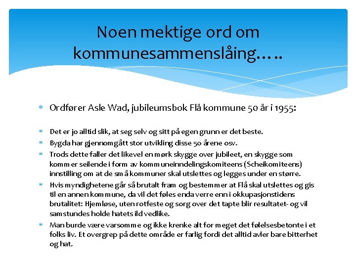 Noen mektige ord om kommunesammenslåing…. . Ordfører Asle Wad, jubileumsbok Flå kommune 50 år