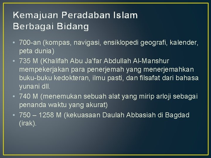 Kemajuan Peradaban Islam Berbagai Bidang • 700 -an (kompas, navigasi, ensiklopedi geografi, kalender, peta