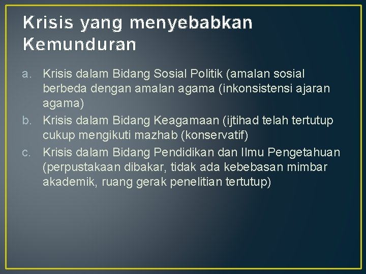 Krisis yang menyebabkan Kemunduran a. Krisis dalam Bidang Sosial Politik (amalan sosial berbeda dengan