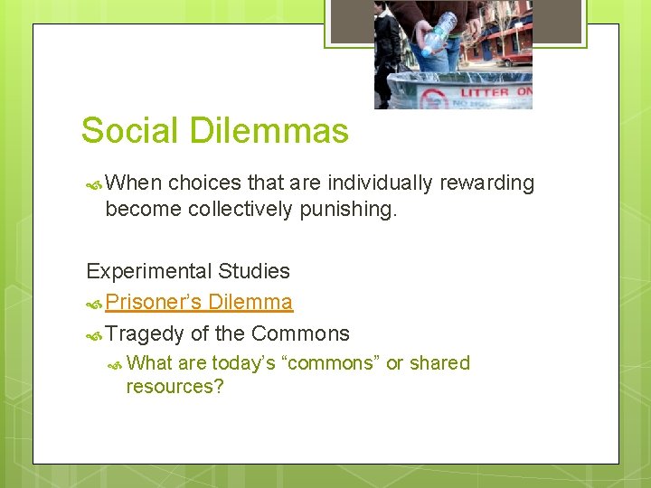 Social Dilemmas When choices that are individually rewarding become collectively punishing. Experimental Studies Prisoner’s