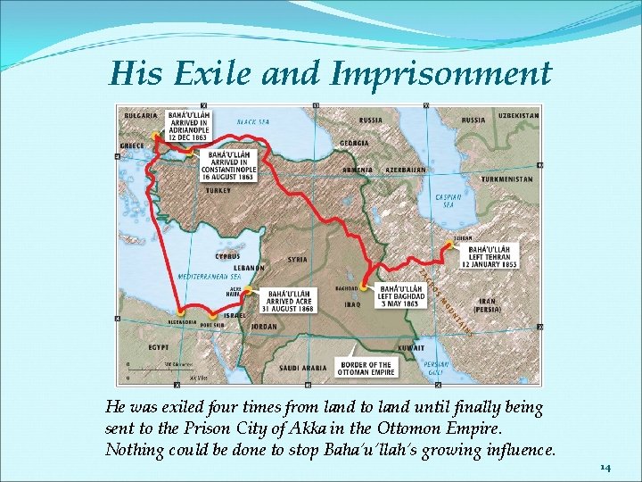 His Exile and Imprisonment He was exiled four times from land to land until